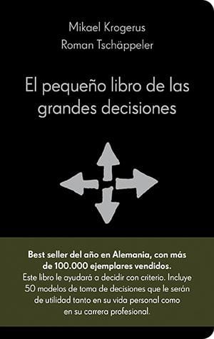 El pequeño libro de las grandes decisiones, de Mikael Krogerus y Roman Tschäppeler.